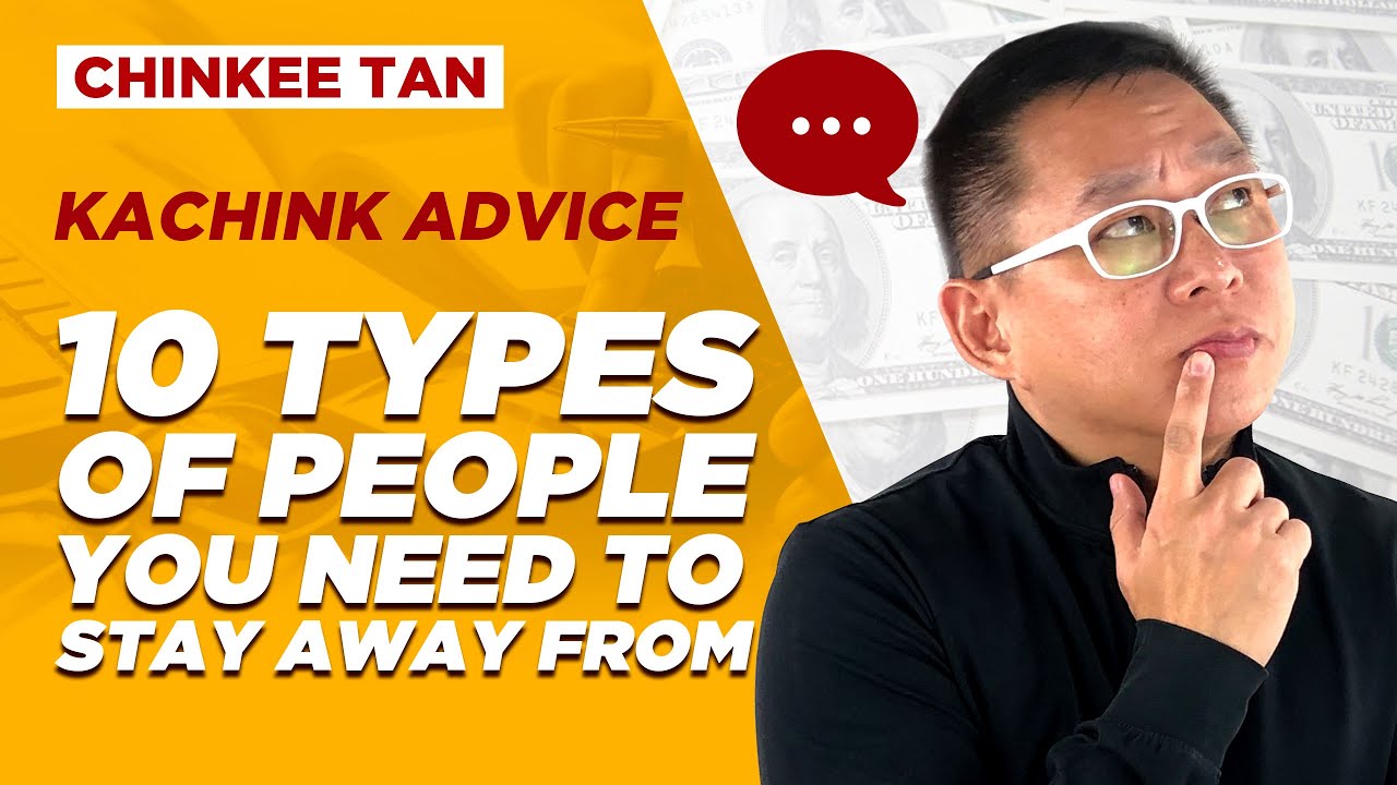 Kachink Advice: 10 Types of PEOPLE you need to stay away from