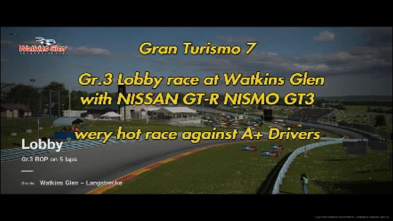 GT7 - 5 laps Lobby Gr.3 Race - Watkins Glen - NISSAN GT-R - against A+ Drivers