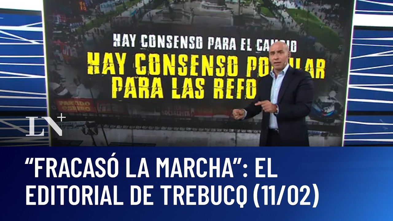 Pocos, violentos e impopulares: el editorial de Esteban Trebucq (11/02/26)