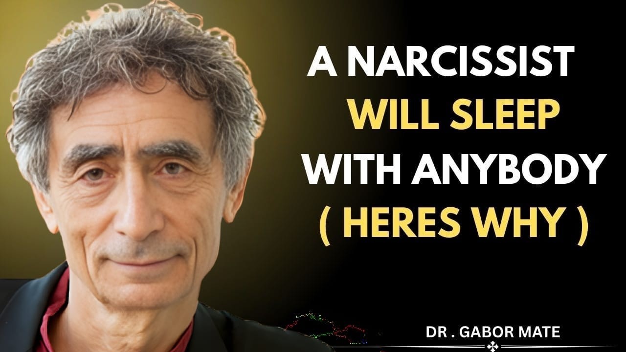 A NARCISSIST WILL SLEEP WITH ANYBODY (HERES WHY) || Dr . Gabor Mate Motivational Speech