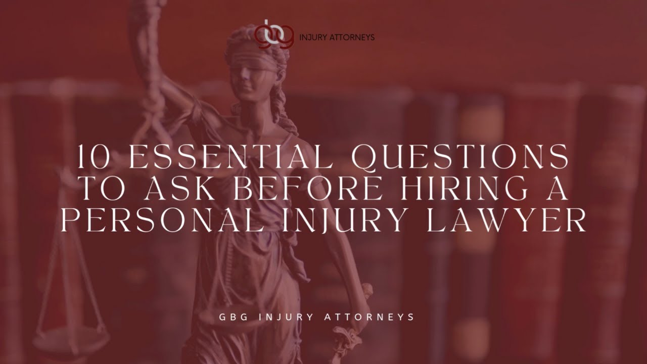 Law GBG | 10 Essential Questions to Ask Before Hiring a Personal Injury Lawyer