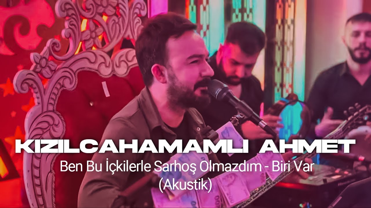Kızılcahamamlı Ahmet - Ben Bu İçkilerle Sarhoş Olmazdım - Biri Var (Akustik)