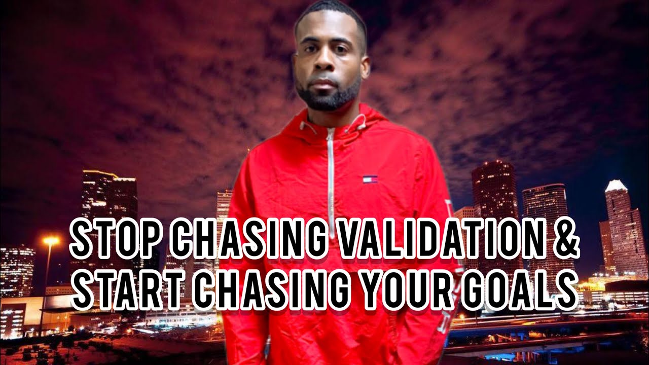 Masculine Mindset | Stop Chasing Validation & Start Chasing Your Goals