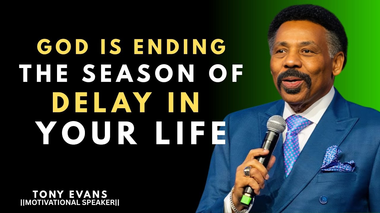 GOD IS ENDING THE SEASON OF DELAY IN YOUR LIFE || TONY EVANS ||