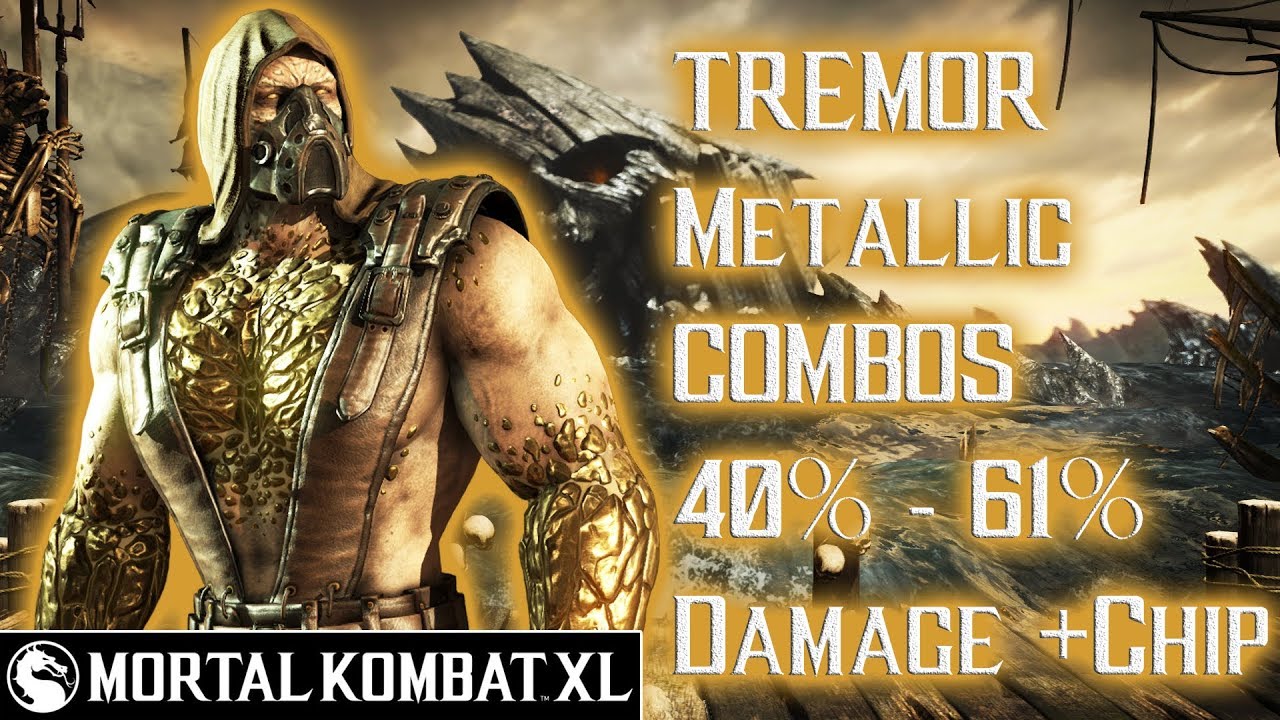 Mortal Kombat XL - Tremor (Metallic) Combos 40% - 61% Damage [Patch 1.14] ᴴᴰ