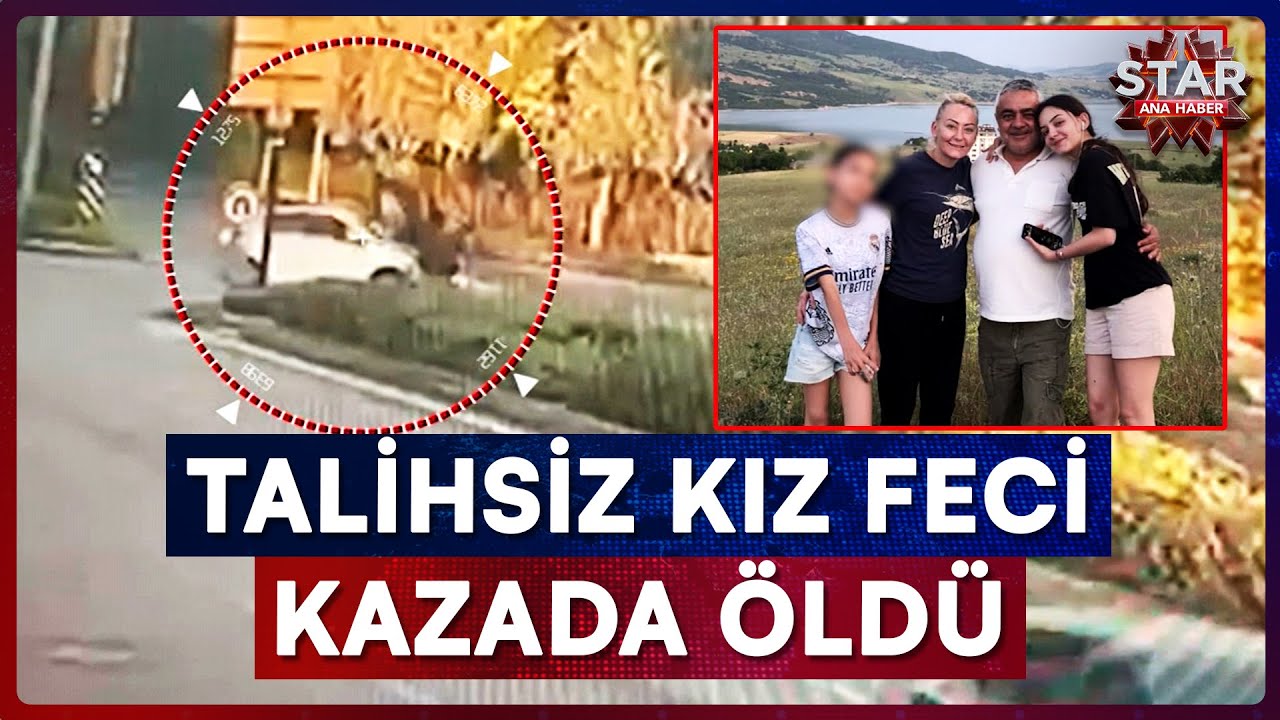 16 Yaşındaki Kızlarını Feci Kazada Kaybeden Aile Çocuklarının Arkadaşından Şikayetçi |Star Ana Haber