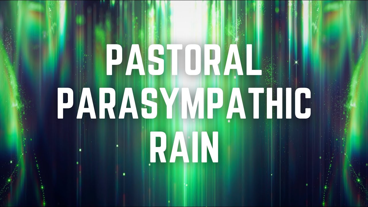PASTORAL PARASYMPATHETIC RAIN | 12 Hrs | Black Screen | No Midway Ads | Sleep/ Relax/ Calm Anxiety