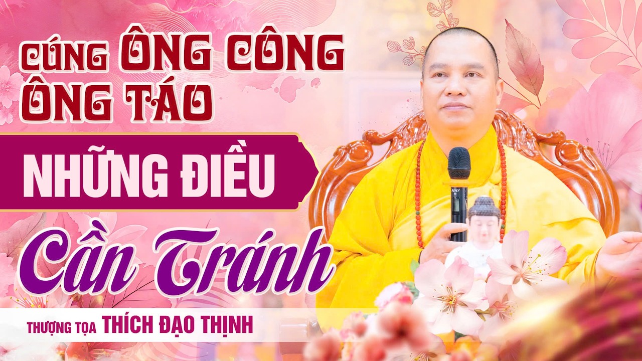 Cúng Ông Công Ông Táo: Những điều cần tránh | Thầy Thích Đạo Thịnh