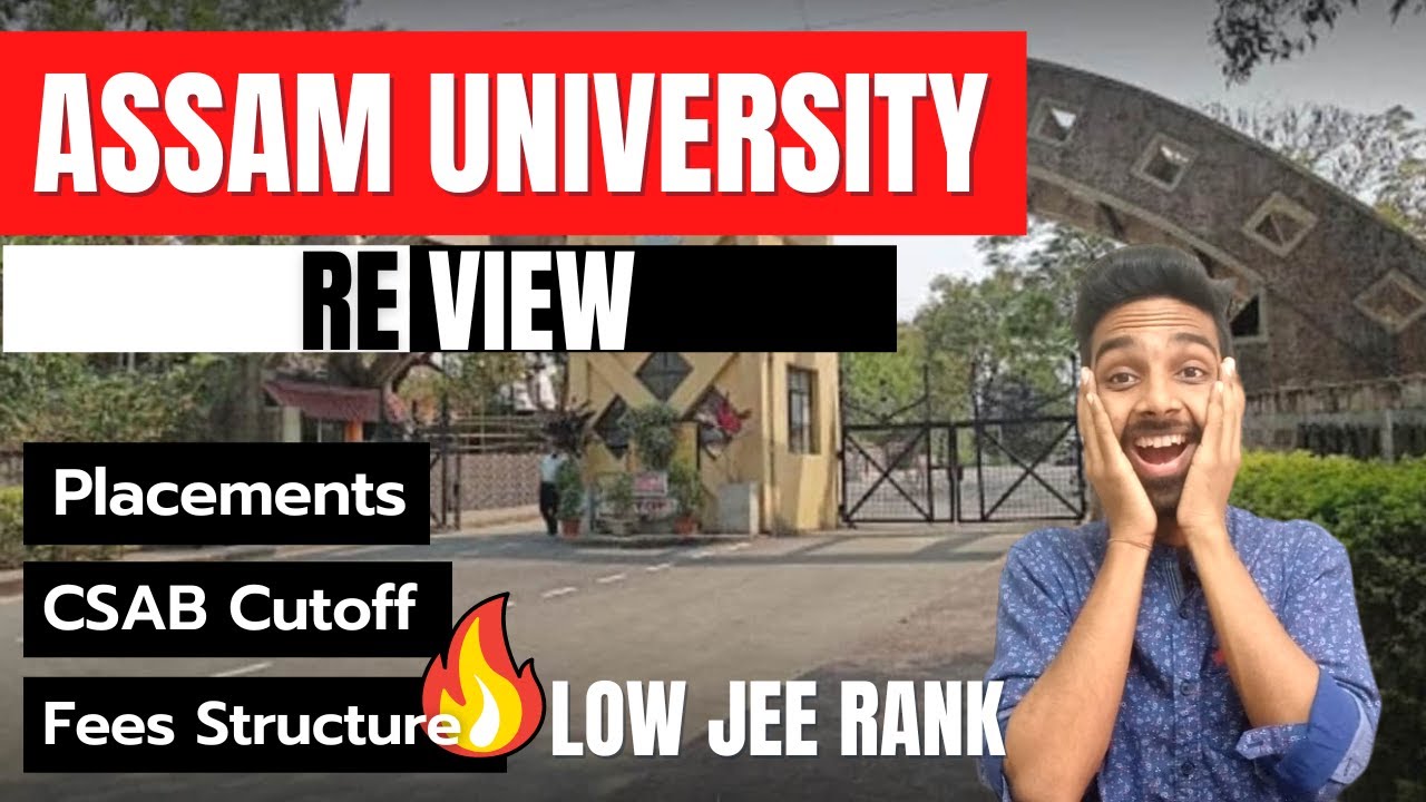 Assam University Silchar Review | GFTI | Csab Cutoff | Placements | Fees Structure | Campus Tour
