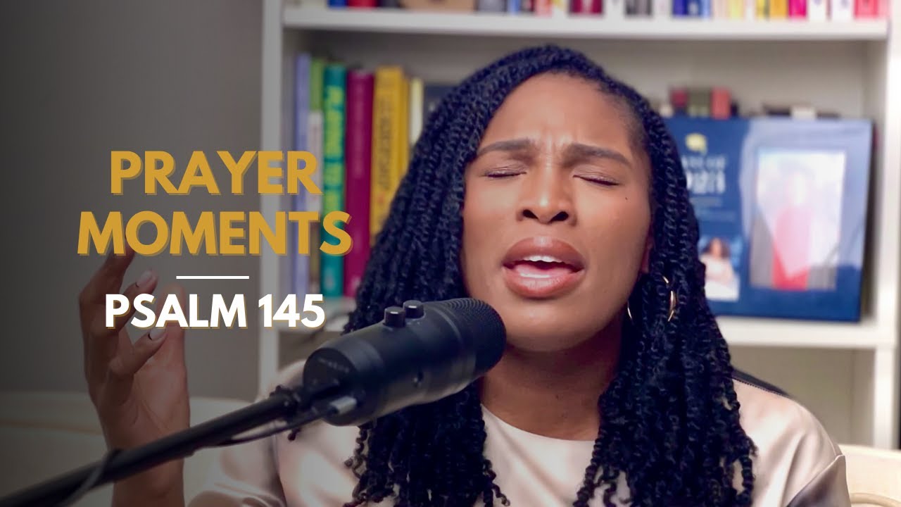Prayer Moments | Psalm 145 | May Our Lives Align With And Tell Of How Great You Are #prayer 