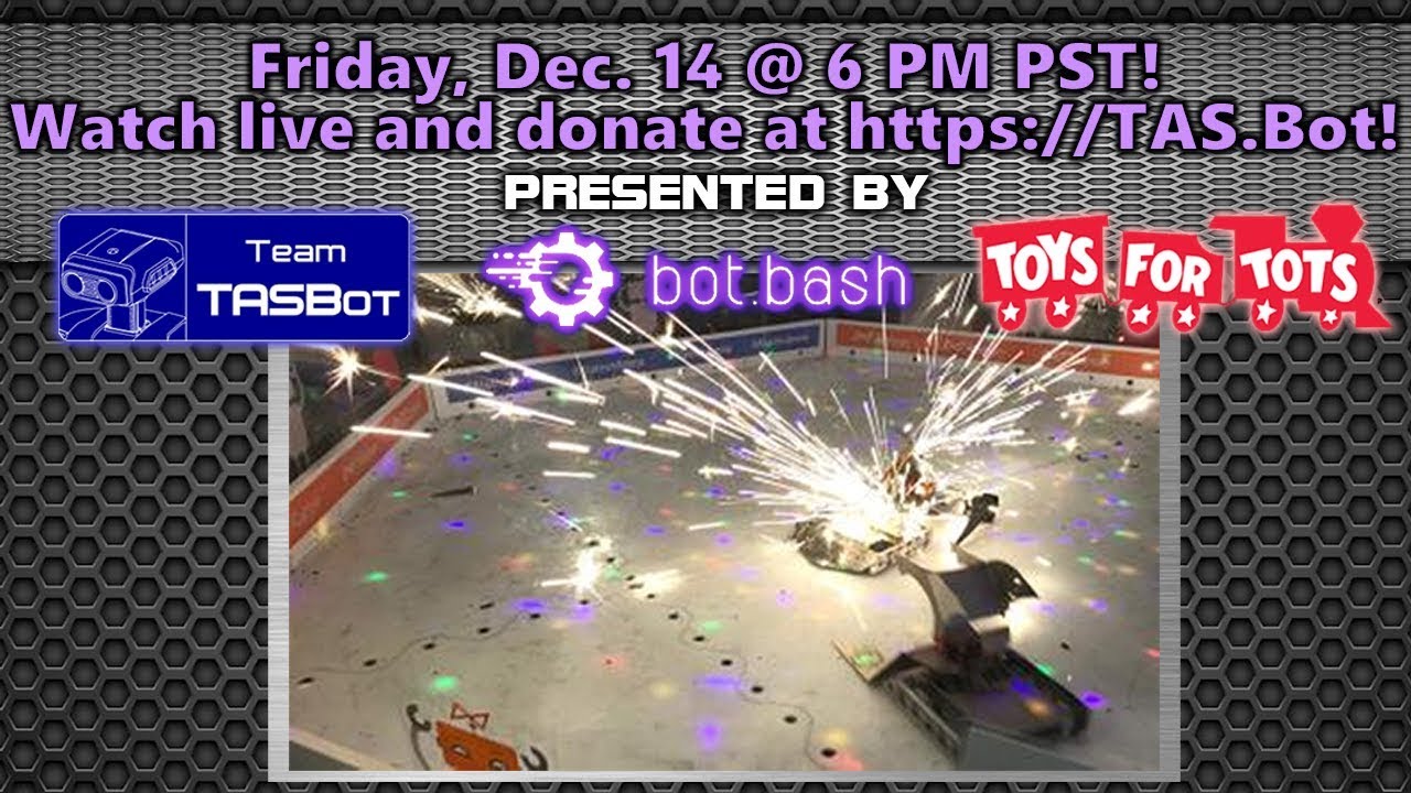 [Special Presentation] Team TASBot presents Bot Bash!  Friday Dec. 14 at 6PM PST on  