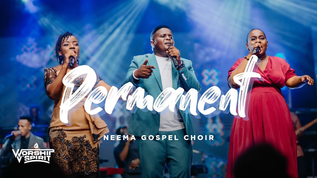 Neema Gospel Choir - Permanent (Live) //WORSHIP IN SPIRIT