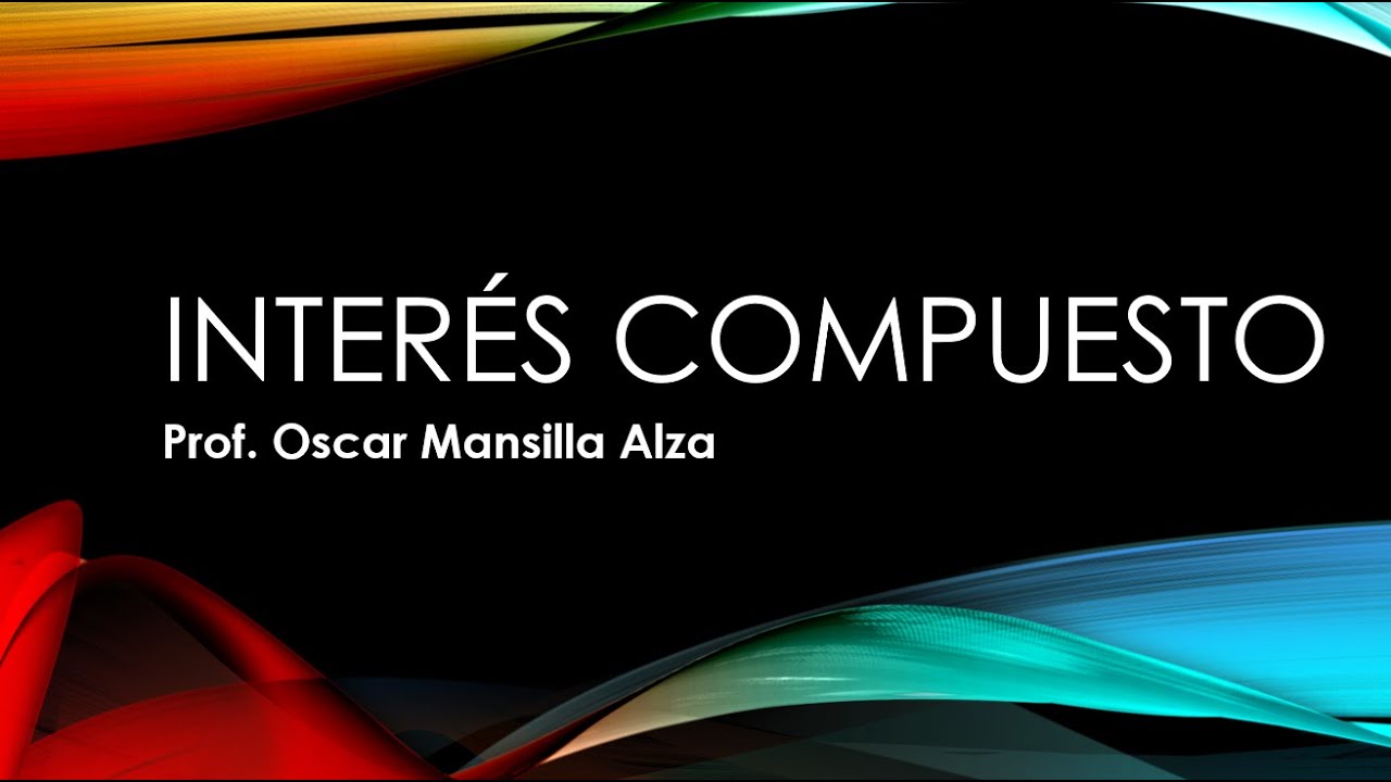 Interés Compuesto. Definición y 2 ejercicios con explicación paso a paso