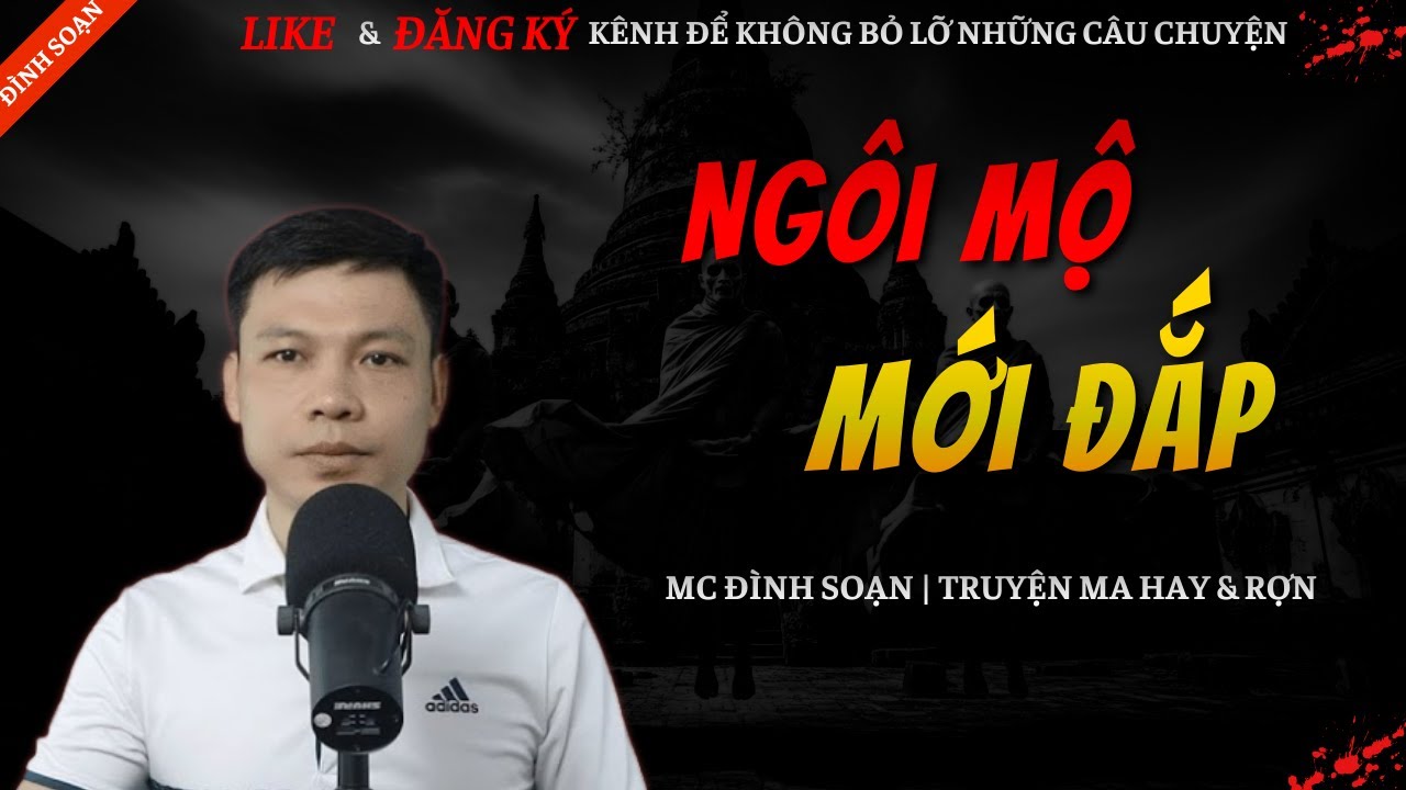 TRUYỆN MA HAY | NGÔI MỘ MỚI ĐẮP || Chuyện Ma Đình Soạn Mới Và Sợ Nhất 2026