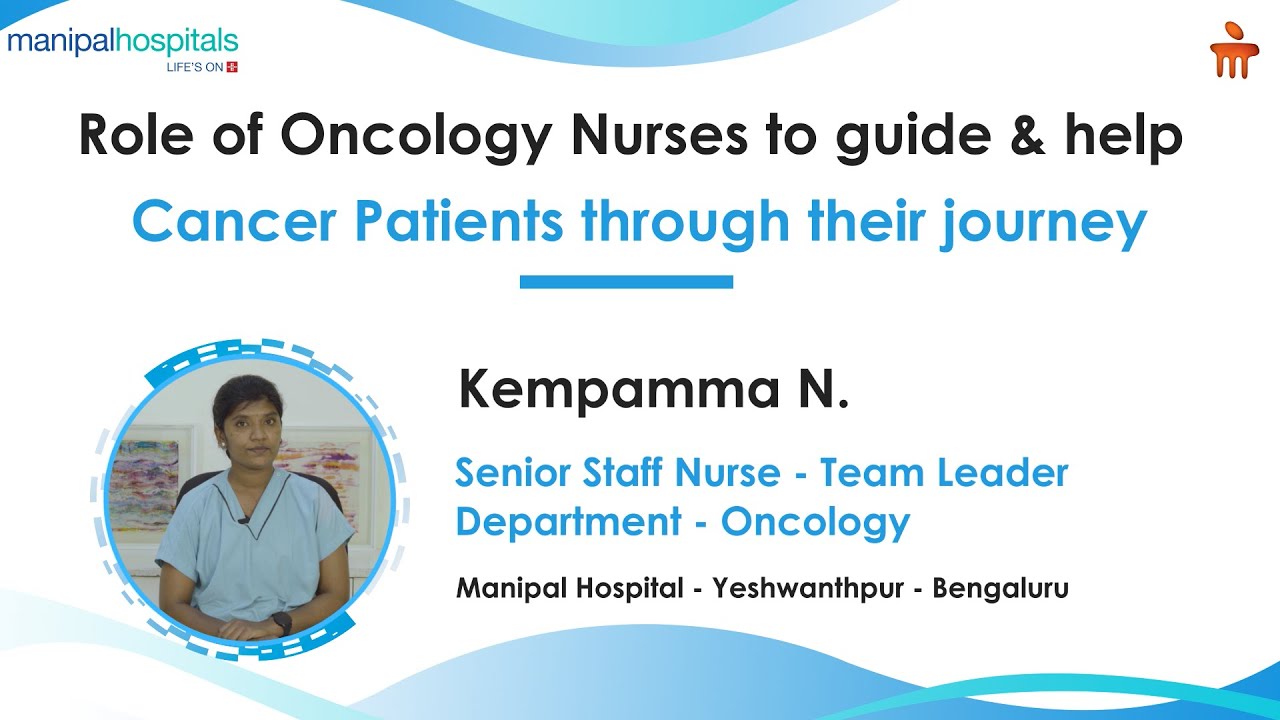 Role of Oncology nurses to guide & help cancer patients | Manipal Hospital Yeshwanthpur