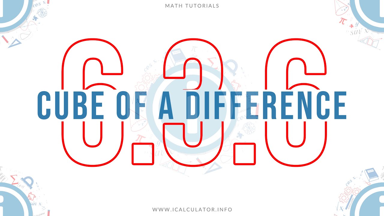 6.3.6 - Cube of a Difference