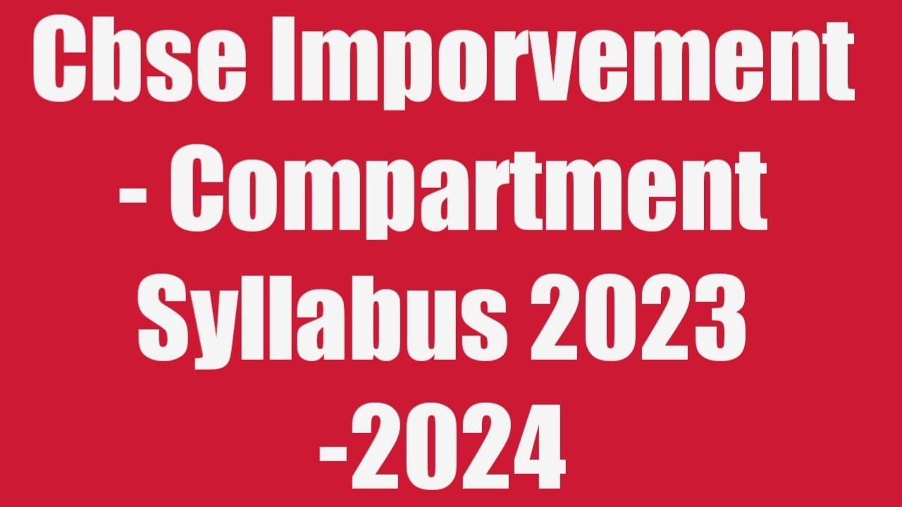 Cbse Imporvement - Compartment Syllabus 2023 -2024|Cbse Compartment exam syllabus|Cbse Improvement