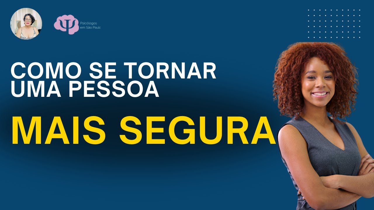 É assim que você se torna uma pessoa MAIS SEGURA