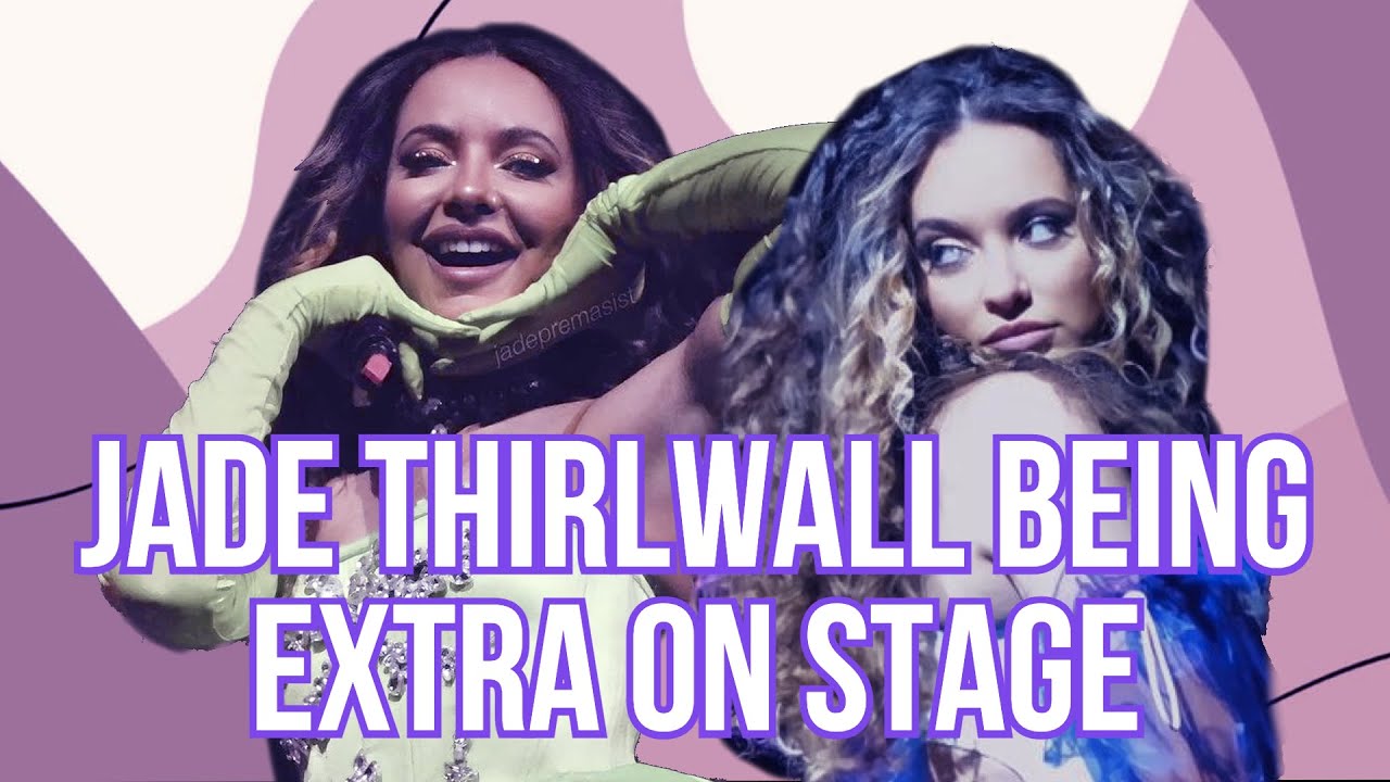 Jade Thirlwall being extra on stage
