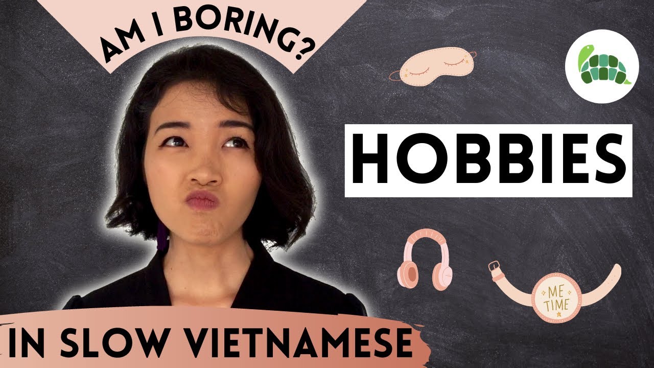 Slow and Easy Vietnamese Story for Beginners | I don't have any hobbies | Northern dialect A2