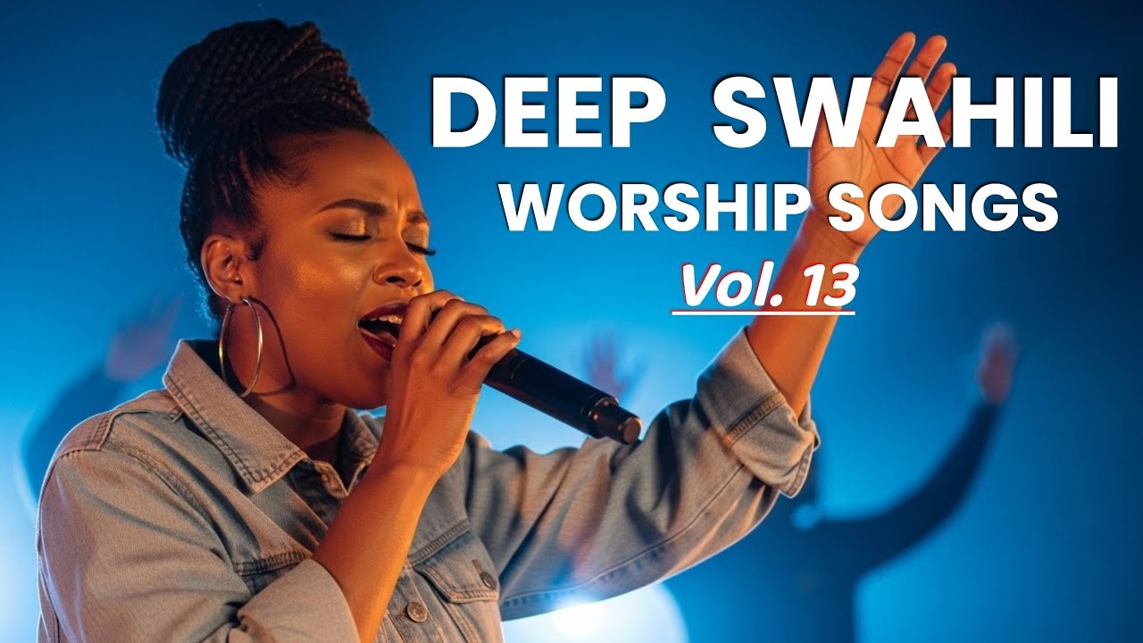 Powerful Swahili Gospel Songs for Prayer & Deep Worship | Vol. 13