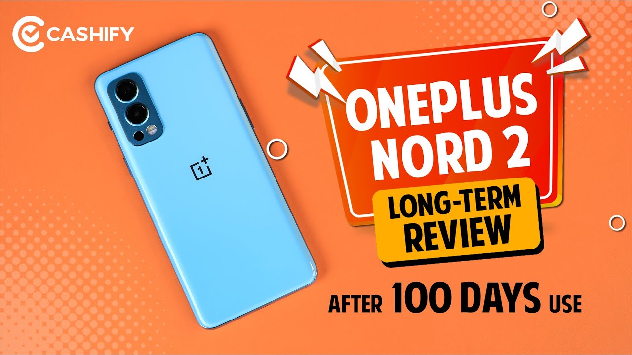 OnePlus Nord 2 Long Term Review in Hindi - After 100 Days of Heavy Use