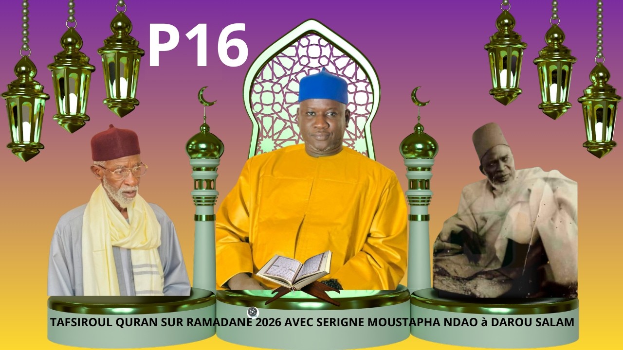 P16 TAFSIROUL QURAN RAMADANE 2026 AVEC SERIGNE MOUSTAPHA NDAO