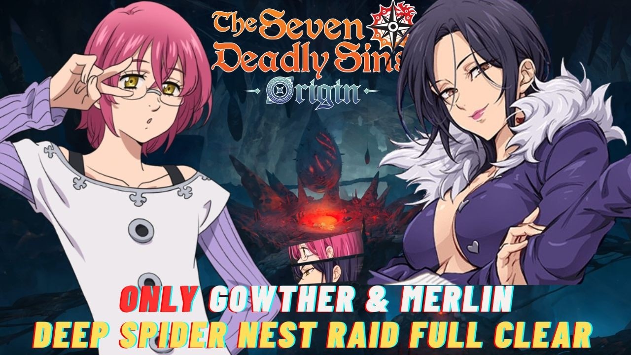 Gowther and Merlin duo- Deep Spider Raid Abyss Full Clear - Souls Challenge - 7 Deadly Sins Origin