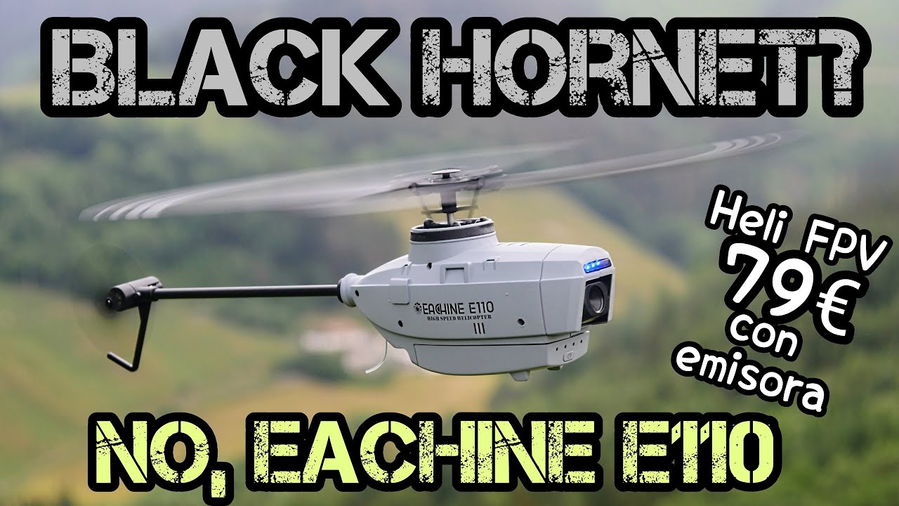 VOLAMOS EL MÍTICO BLACK HORNET... BUENO, EL EACHINE E110 DE 78€ QUE ES TAMBIÉN MUY DIVERTIDO!