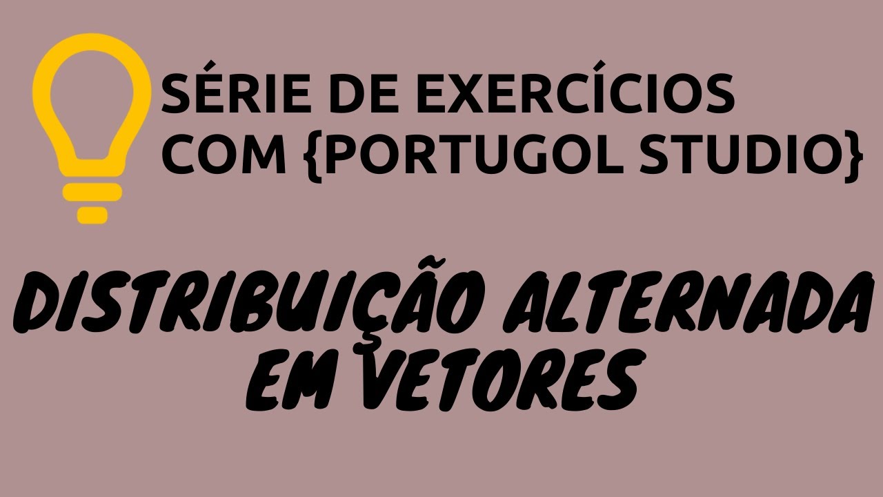 Portugol Studio(Exercício 1) - Distribuição Alternada em Vetores