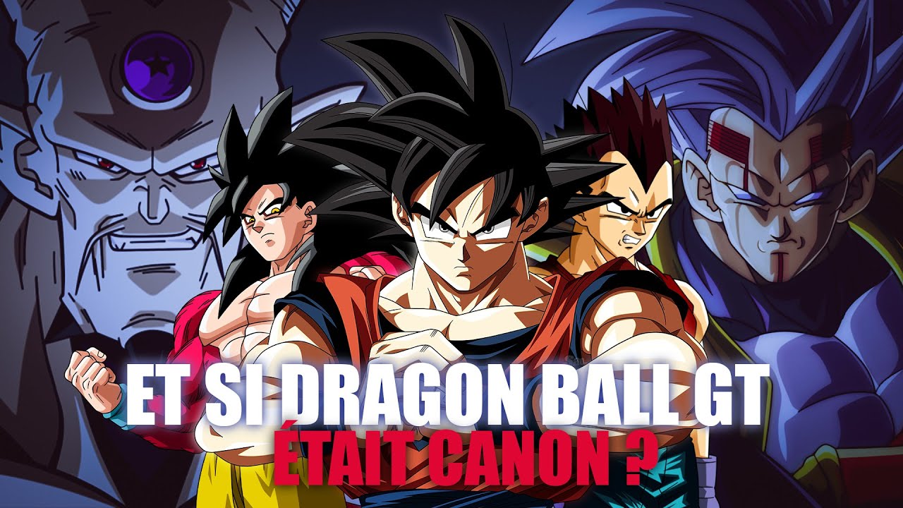 ET SI DRAGON BALL GT ÉTAIT CANON | DRAGON BALL