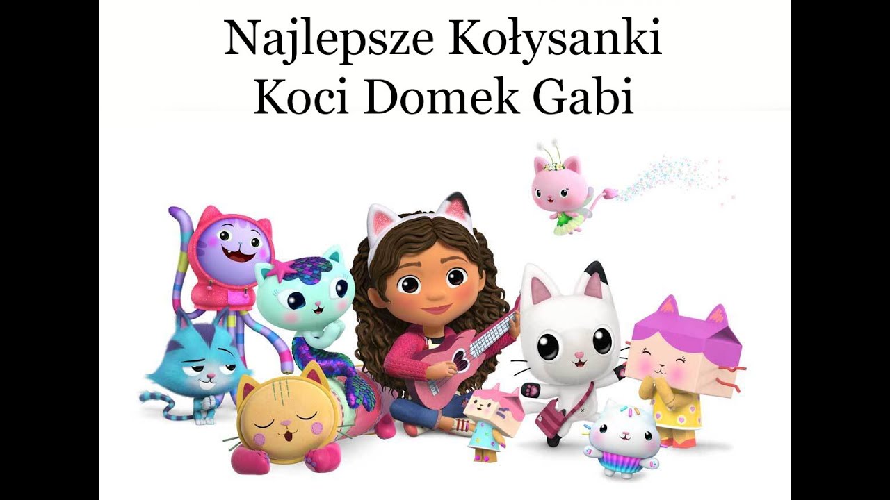 Najlepsze Polskie Kołysanki - Koci Domek Gabi - Kołysanki dla Dzieci - Polskie Kołysanki
