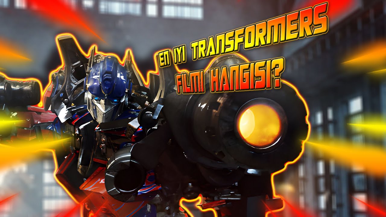 EN İYİ TRANSFORMERS FİLMİ HANGİSİ?