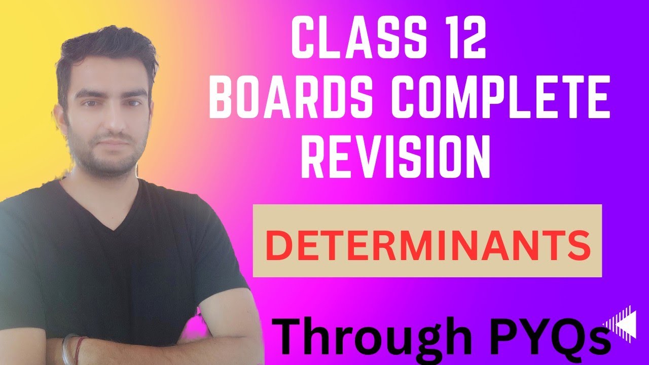 Determinants Complete Revision for class 12 boards through pyqs