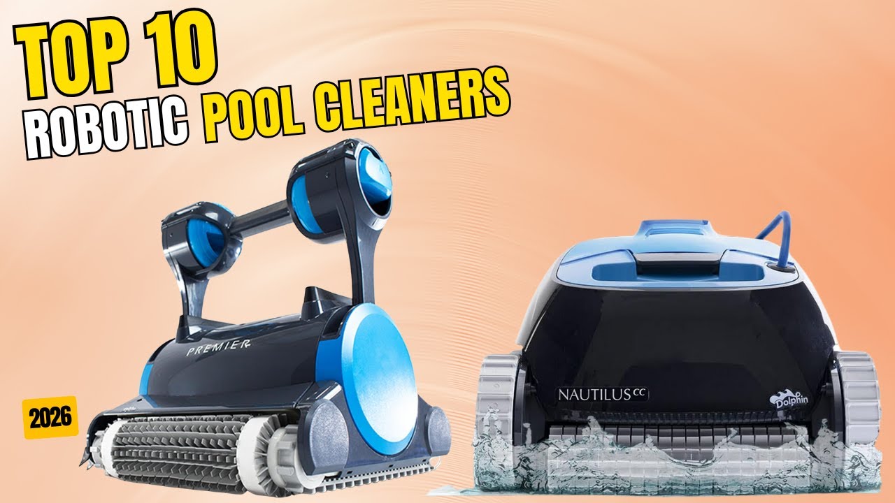 Best Robotic Pool Cleaner 2026 | Top 10 Robotic Pool Cleaners That Make Pool Maintenance Easy