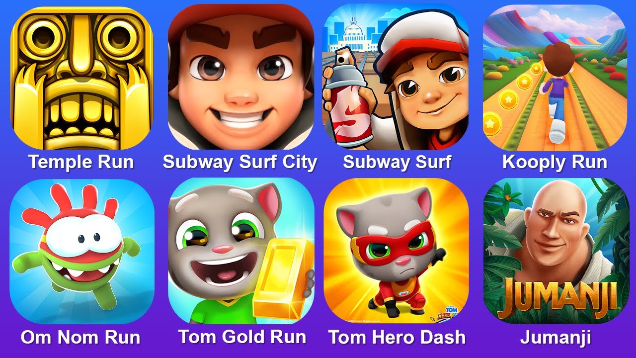 Temple Run,Subway Surf City,Subway Surf,Kooply Run,Om Nom Run,Tom Gold Run,Tom Hero Dash,Jumanji