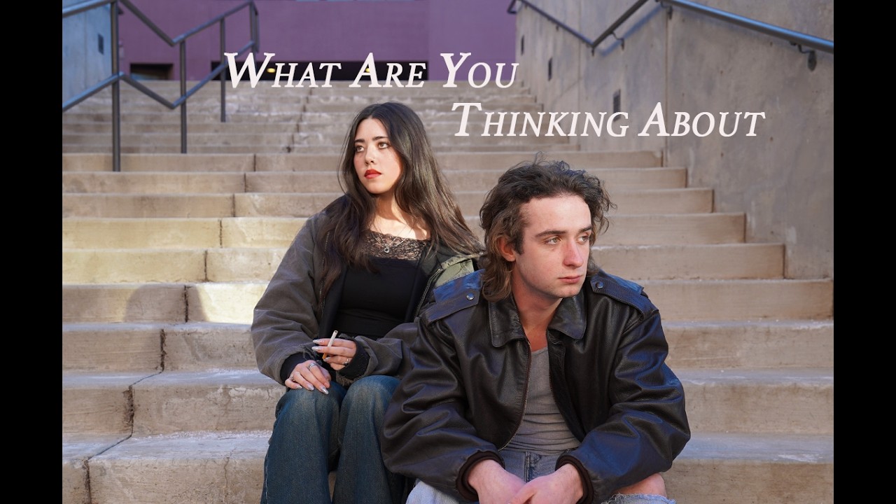 What Are You Thinking About (A Short Film)