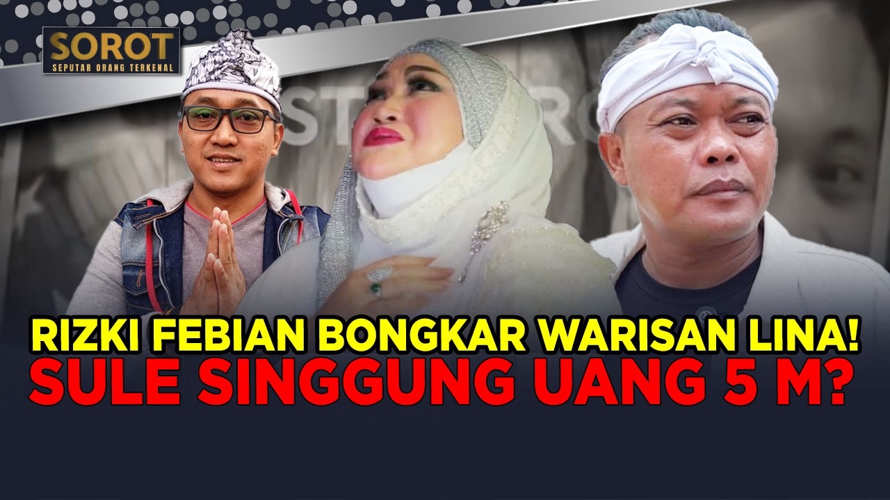 MEMANAS! SIDANG WARISAN LINA, RIZKI FEBIAN TEGAS SOAL HAK DEDE BINTANG | SOROT