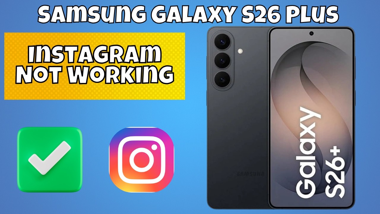 Как исправить проблему с неработающим Instagram на Samsung Galaxy S26 Plus