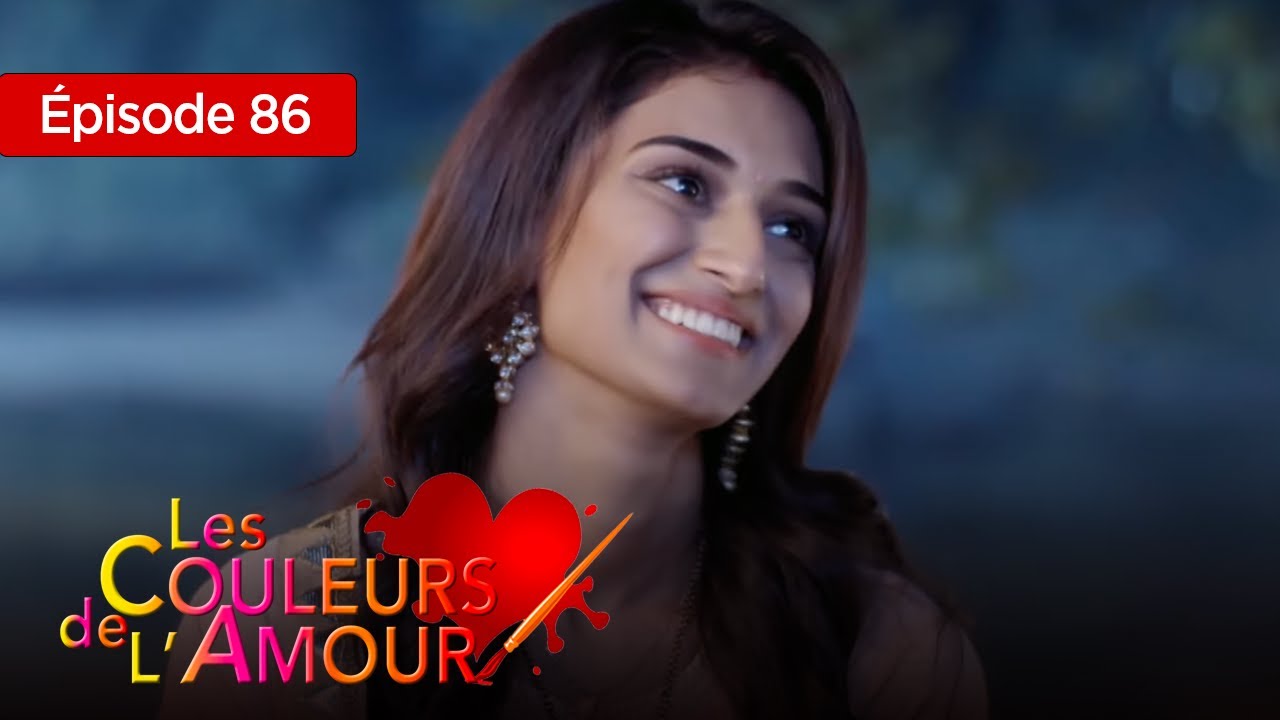 Les couleurs de l'amour  Ep 86 Série complète en Français