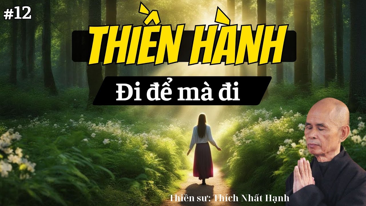 Thiền Hành: Bí Quyết 'Đi Để Mà Đi' Tìm Bình An Trong Từng Bước Chân Của Thiền Sư Thích Nhất Hạnh
