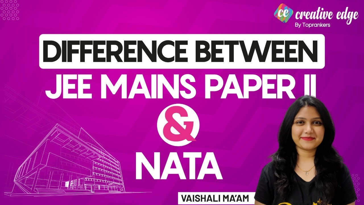 Difference Between NATA and JEE Main Paper 2 | NATA and JEE Main Paper 2