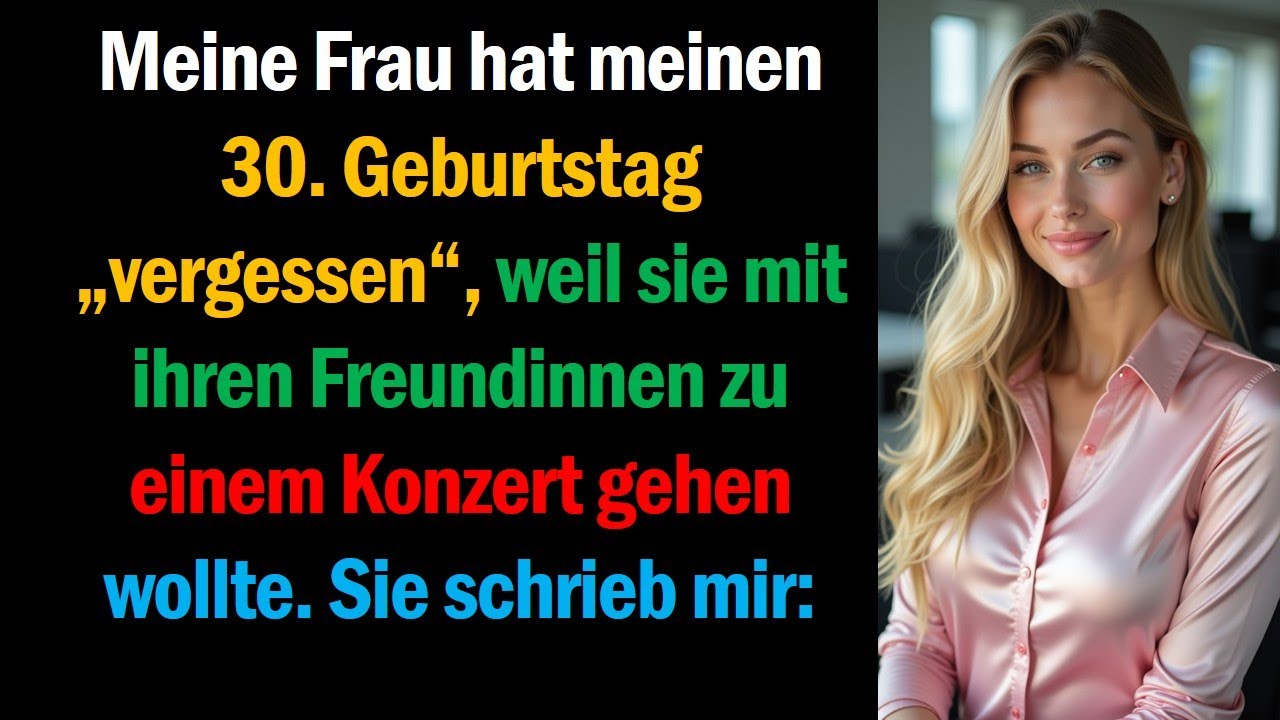 Meine Frau hat meinen 30. Geburtstag „vergessen“, weil sie mit ihren Freundinnen zu einem Konzert
