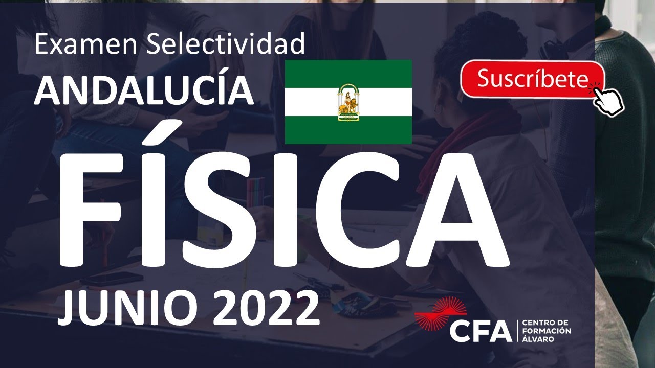 🚀FÍSICA JUNIO 2022 ▶️ Examen Selectividad PEvAU ✔️ANDALUCÍA