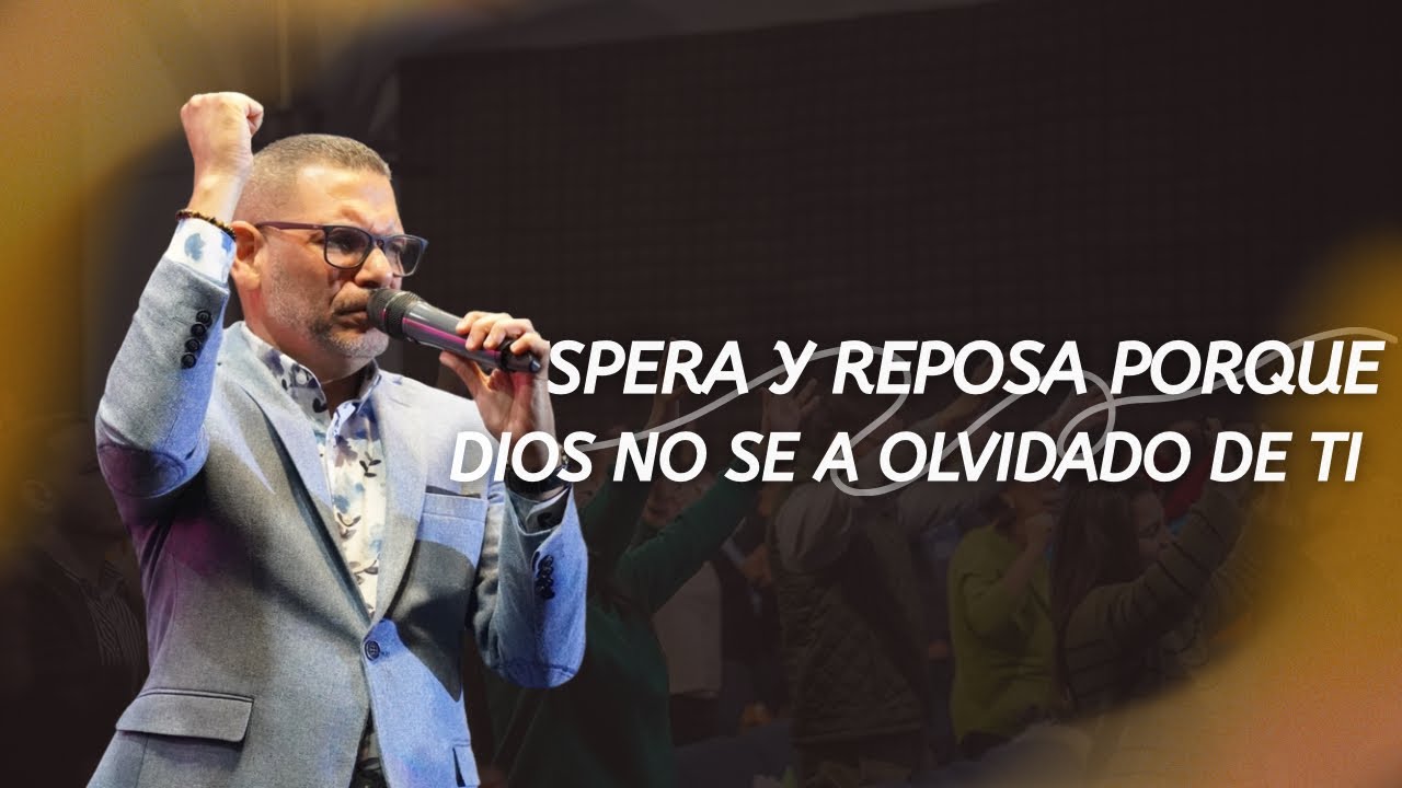 ESPERA Y REPOSA PORQUE DIOS NO SE HA OLVIDADO DE TI