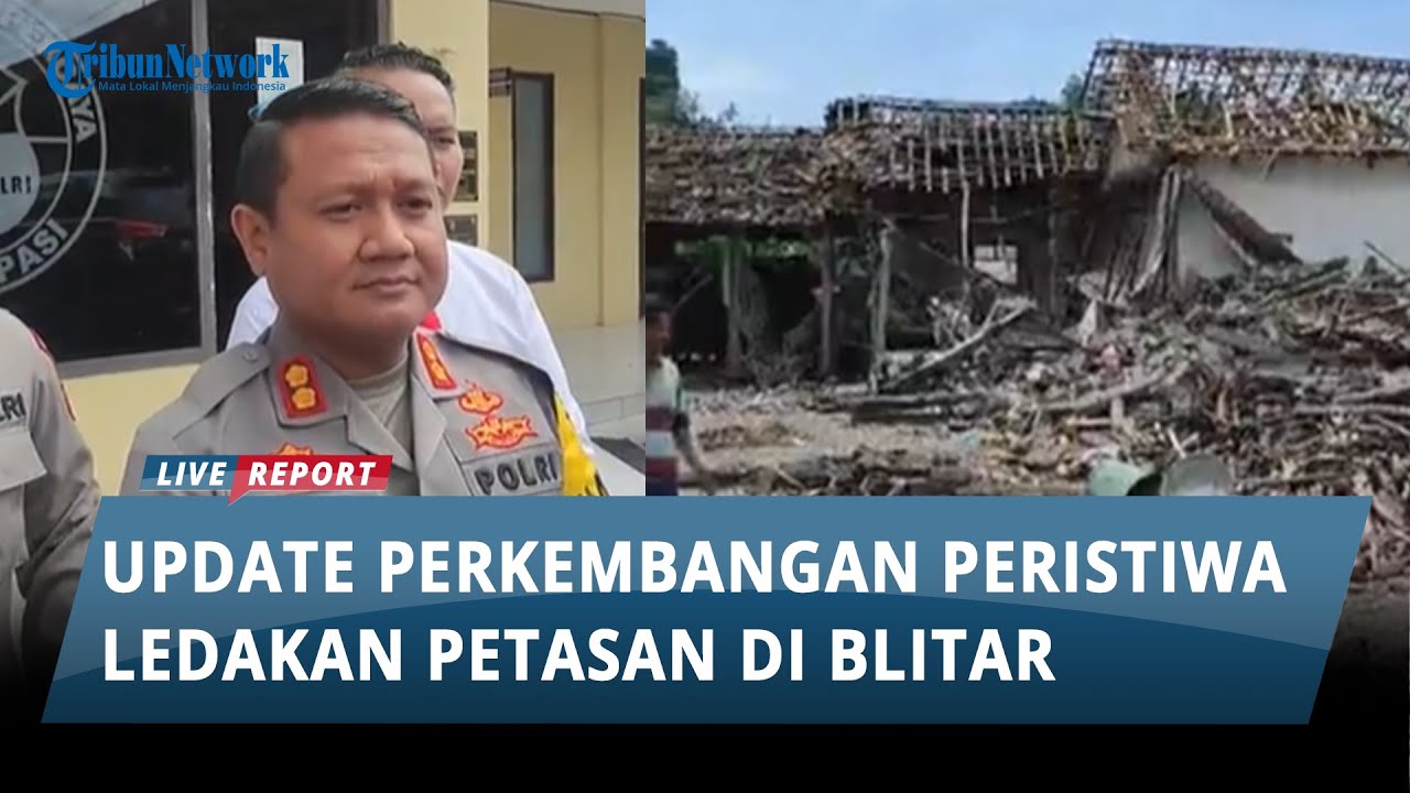 Update Perkembangan Penyelidikan Peristiwa Ledakan Bahan Petasan di Blitar