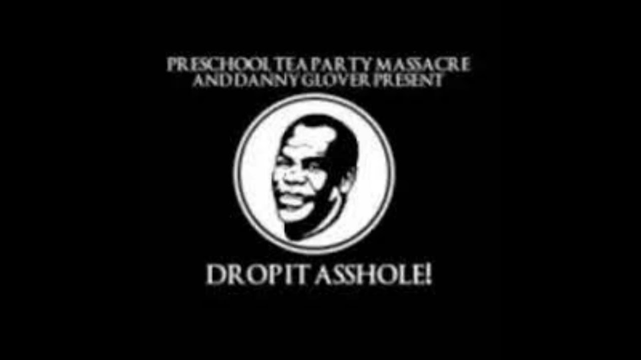 Preschool Tea Party Massacre And Danny Glover Present Drop It Asshole! (Full Album)