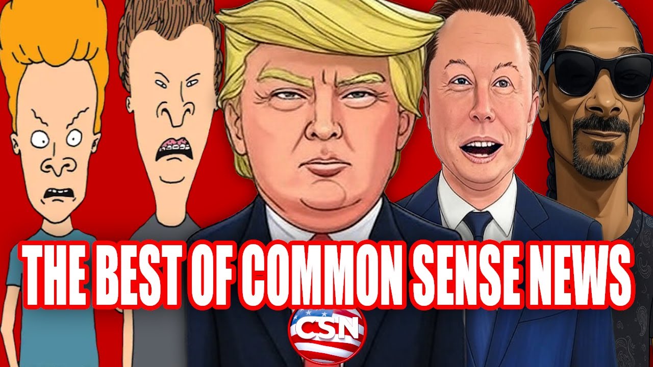 The Best Of Common Sense News feat. Donald Trump, Elon Musk, Beavis & Butt-Head, Snoop Dogg & More!
