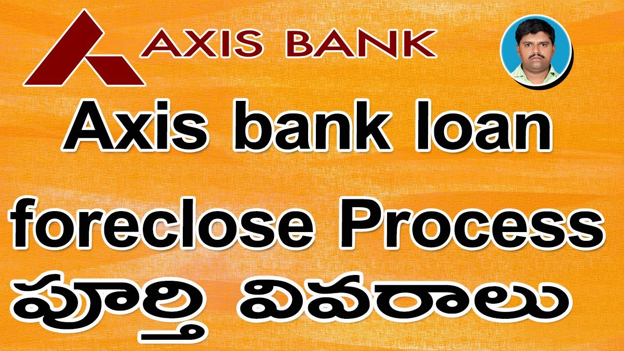 How To Foreclose Your Axis Bank Loan In 2 Easy Steps || axis bank loan close process || by lachagoud