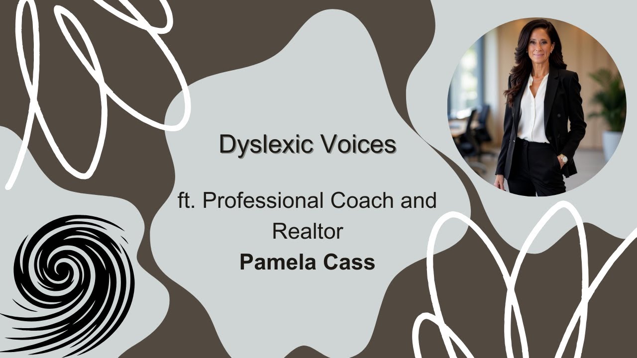 Dyslexic Voices ft. Professional Coach and Realtor Pamela Cass